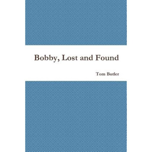 Bobby Lost and Found Paperback, Lulu.com