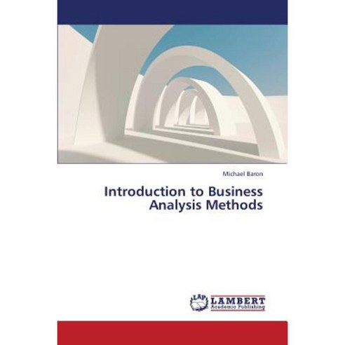 Introduction to Business Analysis Methods Paperback, LAP Lambert Academic Publishing