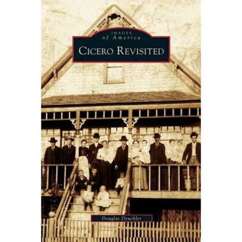 Cicero Revisited Hardcover, Arcadia Publishing Library Editions