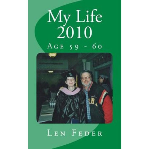My Life 2010: Age 59 - 60 Paperback, Createspace Independent Publishing Platform