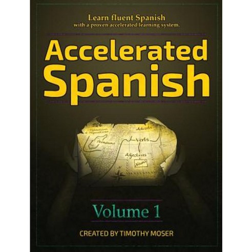 Accelerated Spanish: Learn Fluent Spanish with a Proven Accelerated Learning System Hardcover, Kamel Press, LLC