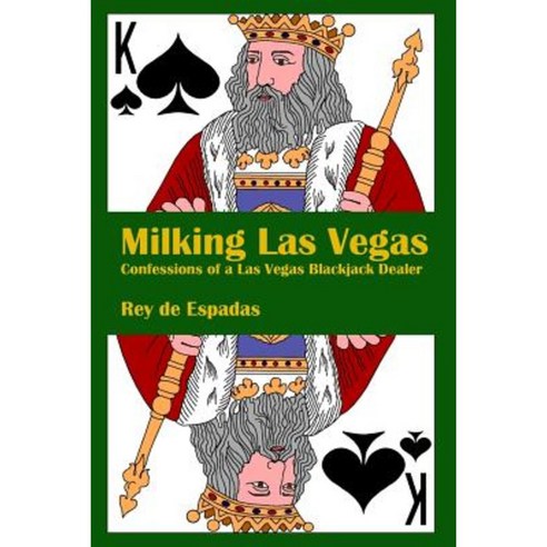 Milking Las Vegas: Confessions of a Las Vegas Blackjack Dealer Paperback, Createspace Independent Publishing Platform