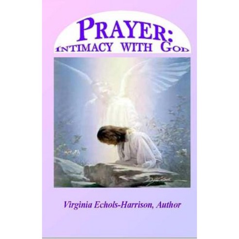 Prayer: Intimacy with God: Prayer: Intercourse with God Paperback, Articulate Communications
