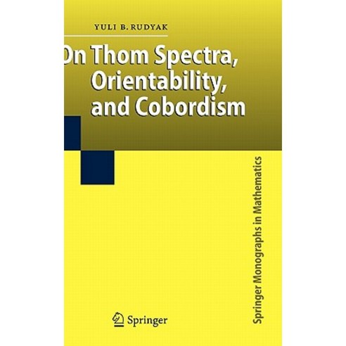 On Thom Spectra Orientability and Cobordism Hardcover, Springer