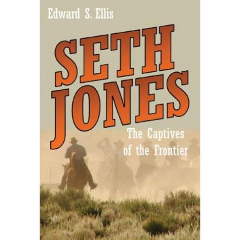 Seth Jones: The Captives of the Frontier Paperback, Createspace Independent Publishing Platform