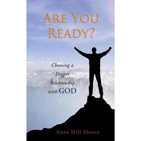 Are You Ready?: Choosing a Deeper Relationship with God Paperback, Anna Hill Moore Books
