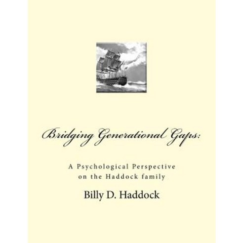 Bridging Generational Gaps: : A Psychological Perspective on the Haddock Family Paperback, Silent Partners