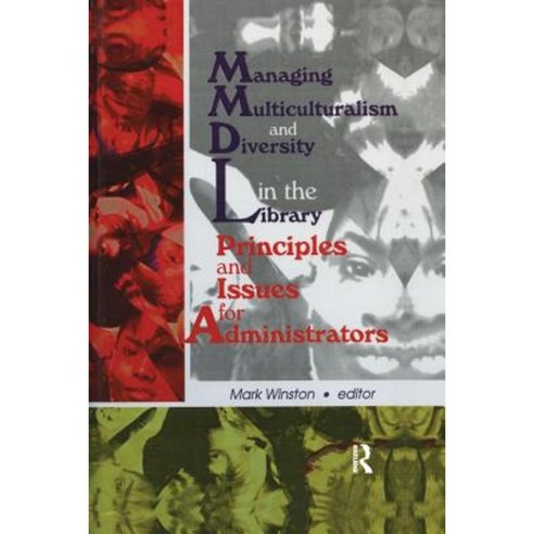 Managing Multiculturalism and Diversity in the Library: Principles and Issues for Administrators Paperback, Routledge
