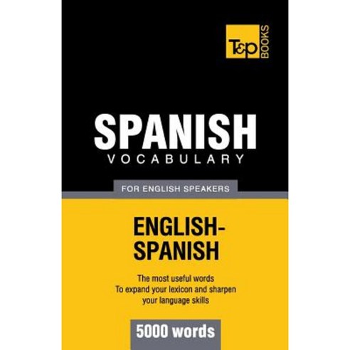 Spanish Vocabulary for English Speakers - 5000 Words Paperback, T&p Books