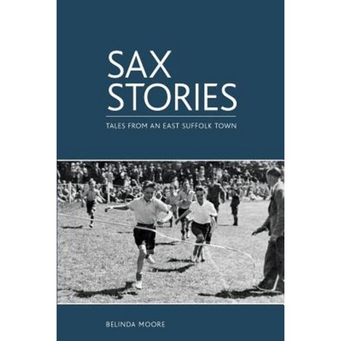 Sax Stories: Tales from an East Suffolk Town Paperback, Createspace