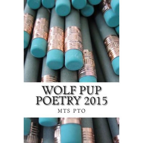 Wolf Pup Poetry 2015 Paperback, Createspace Independent Publishing Platform