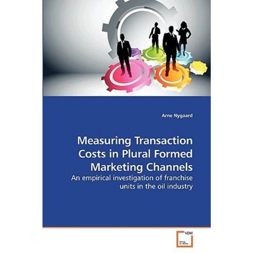 Measuring Transaction Costs in Plural Formed Marketing Channels Paperback, VDM Verlag