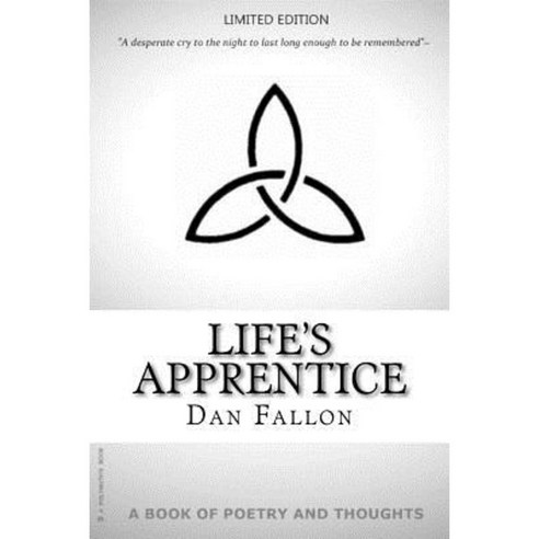 Life''s Apprentice: Poetry and Thoughts by Dan Fallon Paperback, Createspace Independent Publishing Platform