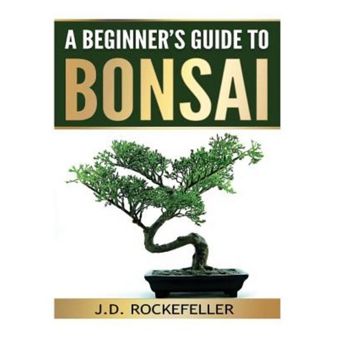 A Beginner''s Guide to Bonsai Paperback, Createspace Independent Publishing Platform