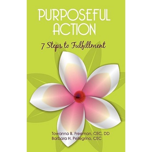 Purposeful Action: Seven Steps to Fulfillment Paperback, iUniverse