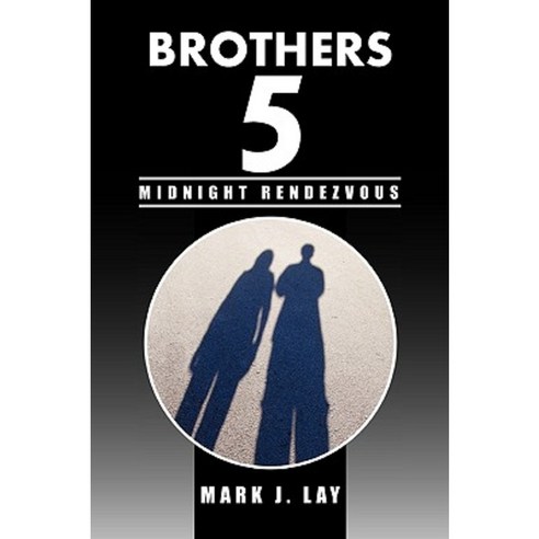 Brothers 5 - Midnight Rendezvous Paperback, Xlibris Corporation