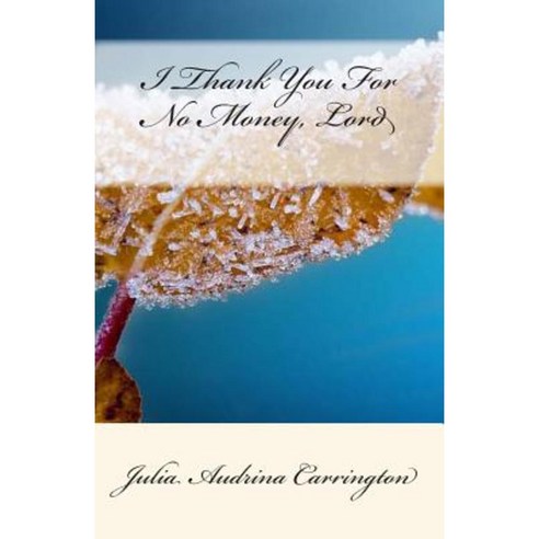 I Thank You for No Money Lord Paperback, Createspace Independent Publishing Platform