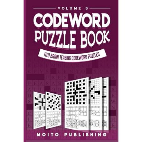 Codeword Puzzle Book: 100 Brain Teasing Codeword Puzzles Volume 5 Paperback, Createspace Independent Publishing Platform