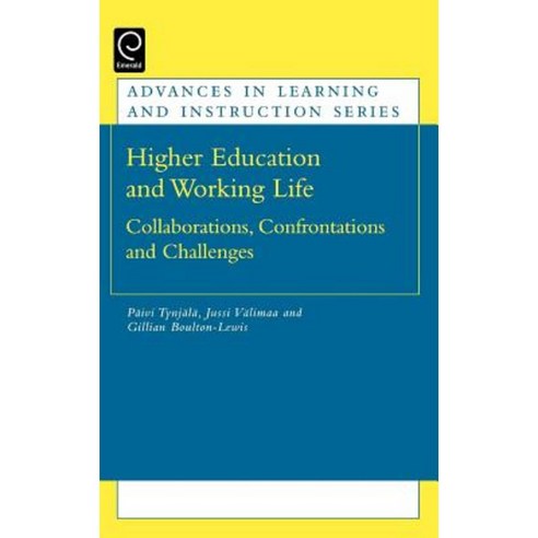 Higher Education and Working Life: Collaborations Confrontations and Challenges Hardcover, Emerald Group Publishing