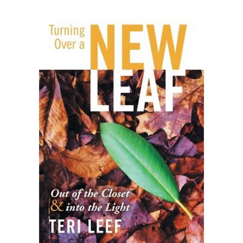 Turning Over a New Leaf: Out of the Closet and Into the Light Hardcover, WestBow Press