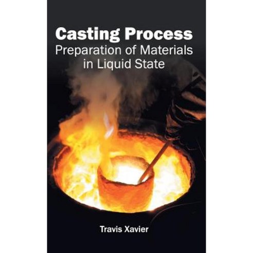 Casting Process: Preparation of Materials in Liquid State Hardcover, Clanrye International