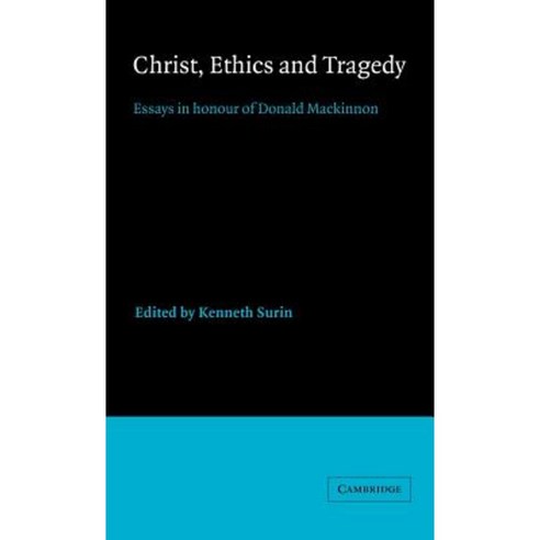 Christ Ethics and Tragedy: Essays in Honour of Donald MacKinnon Hardcover, Cambridge University Press