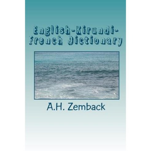 English-Kirundi-French Dictionary: Kirundi-English-French Paperback, Createspace Independent Publishing Platform