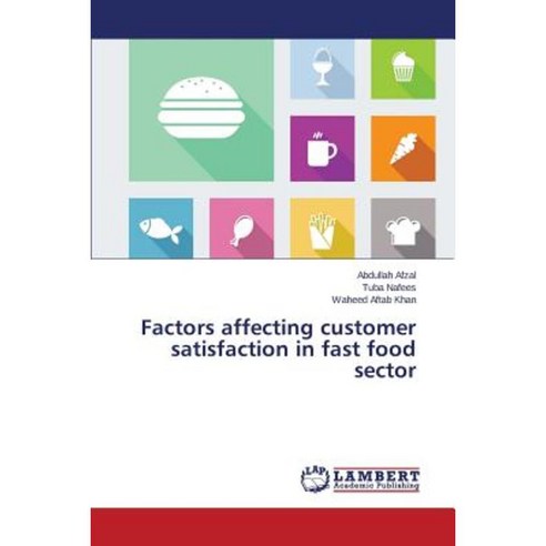 Factors Affecting Customer Satisfaction in Fast Food Sector Paperback, LAP Lambert Academic Publishing