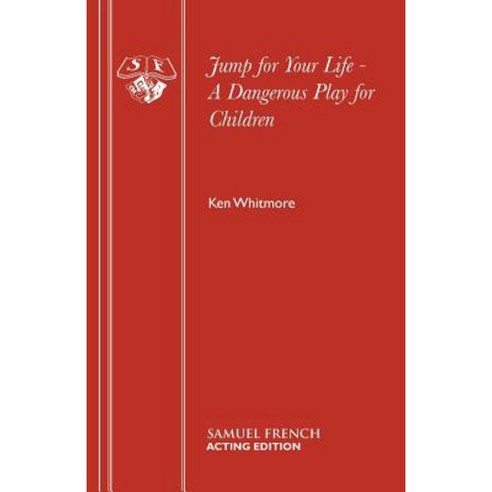 Jump for Your Life - A Dangerous Play for Children Paperback, Samuel French