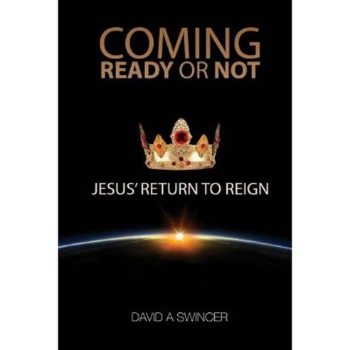 Coming: Ready or Not: Jesus'' Return to Reign Paperback, Integrity Publications (CA)