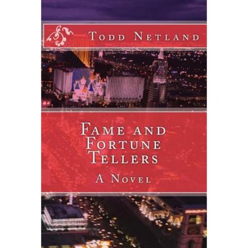 Fame and Fortune Tellers: A Young Man''s Meteoritic Rise to Stardom Paperback, Todd Netland