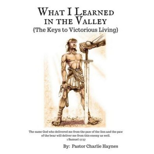 What I Learned in the Valley: {The Keys to Victorious Living} Paperback, Jacob''s Well Publishing