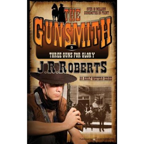 Three Guns for Glory: The Gunsmith Paperback, Speaking Volumes, LLC