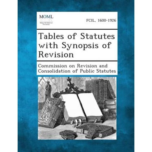 Tables of Statutes with Synopsis of Revision Paperback, Gale, Making of Modern Law
