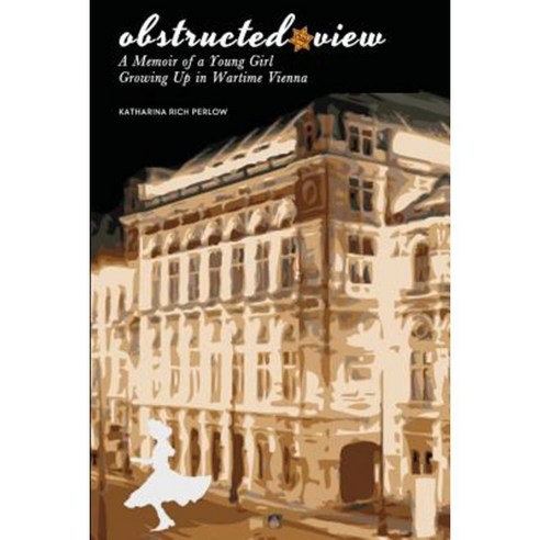 Obstructed View: A Memoir of a Young Girl Growing Up in Wartime Vienna Paperback, Walter Press