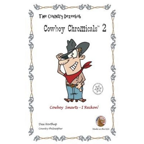 Country Dezeebob Cowboy Chromicals 2: Cowboy Smarts - I Reckon'' in Black + White Paperback, Createspace Independent Publishing Platform