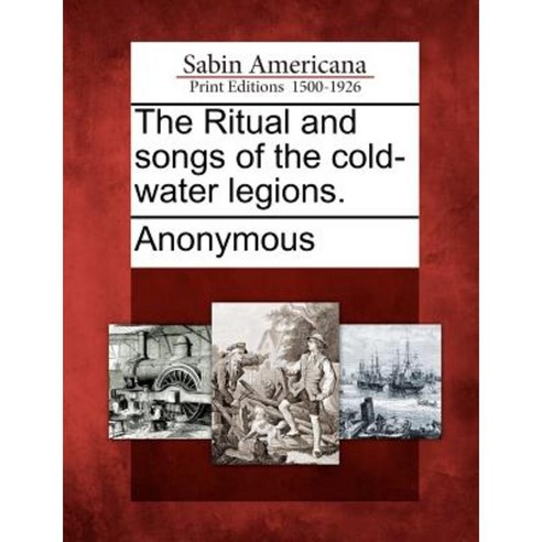 The Ritual and Songs of the Cold-Water Legions. Paperback, Gale, Sabin Americana