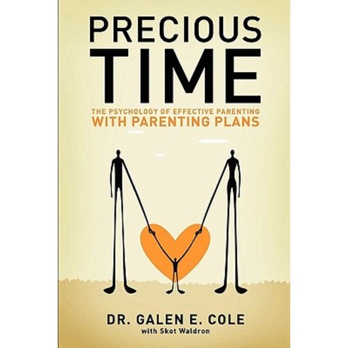Precious Time: The Psychology of Effective Parenting with Parenting Plans Paperback, Createspace Independent Publishing Platform