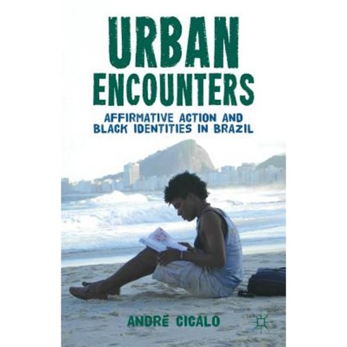 Urban Encounters: Affirmative Action and Black Identities in Brazil Hardcover, Palgrave MacMillan