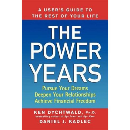 The Power Years: A User''s Guide to the Rest of Your Life Paperback, Wiley (TP)