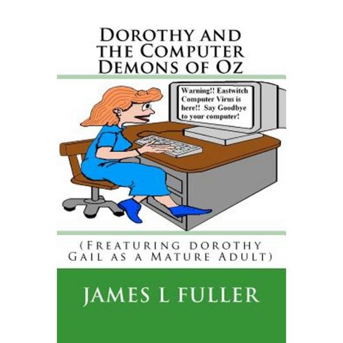 Dorothy and the Computer Demons of Oz Paperback, Createspace Independent Publishing Platform