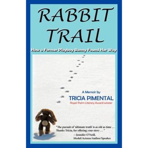 Rabbit Trail: How a Former Playboy Bunny Found Her Way Paperback, Tricia Pimental