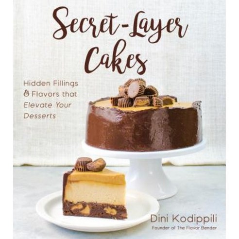 Secret-Layer Cakes: Hidden Fillings and Flavors That Elevate Your Desserts Paperback, Page Street Publishing