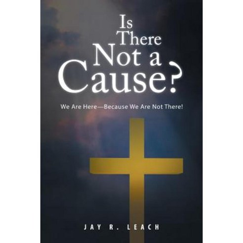 Is There Not a Cause?: We Are Here-Because We Are Not There! Paperback, Trafford Publishing