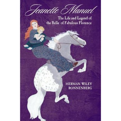 Jeanette Manuel: The Life and Legend of the Belle of Fabulous Florence Paperback, Heritage Witness Reflections Publishing