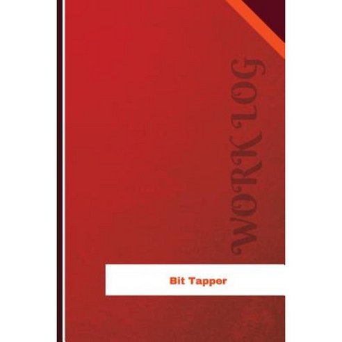 Bit Tapper Work Log: Work Journal Work Diary Log - 126 Pages 6 X 9 ...