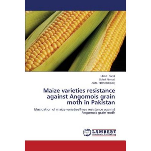 Maize Varieties Resistance Against Angomois Grain Moth in Pakistan Paperback, LAP Lambert Academic Publishing