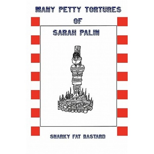 Many Petty Tortures of Sarah Palin Paperback, Malevolent Books