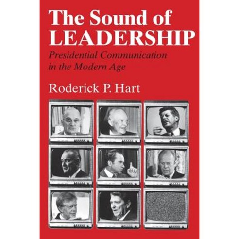 The Sound of Leadership: Presidential Communication in the Modern Age Paperback, University of Chicago Press