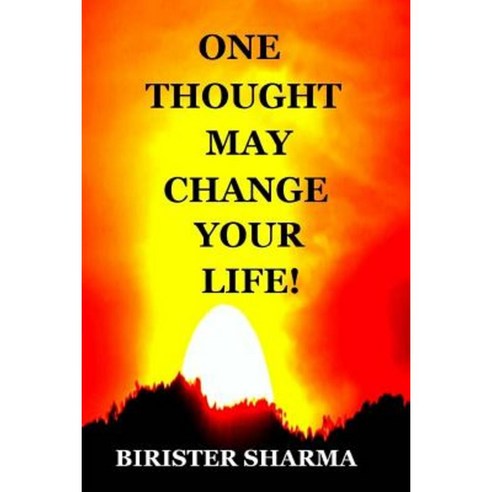 One Thought May Change Your Life! Paperback, Createspace Independent Publishing Platform